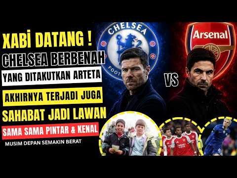 xabi pelatih chelsea ! arteta ingin juara EPL musim ini !! kalau musim depan bakal berat !!