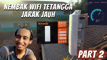 (PART 2) NEMBAK WIFI TETANGGA JARAK JAUH DENGAN TENDA 03 5KM