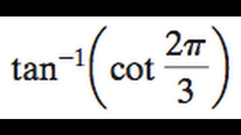tan^-1(cot(2pi/3))