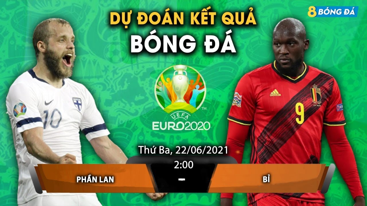SOI KÈO, NHẬN ĐỊNH BÓNG ĐÁ HÔM NAY PHẦN LAN VS BỈ 2h,... - youtube