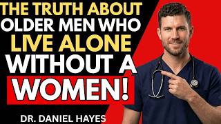 The Truth About Older Men Living Alone — 5 Surprising Facts Every Senior Must Know :Dr. Daniel Hayes