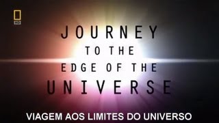 Viagem aos Limites do Universo legendado - NatGeo - Completo em HD
