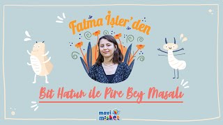 Bit Hatun ile Pire Bey 🍃 - Fatma İşler'den Masallar