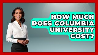 Celebrity How Much Does Columbia University Cost? - The College Explorer Profile