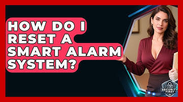 How Do I Reset A Smart Alarm System? - SecurityFirstCorp.com