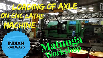 Loading of Axle on CNC Lathe Machine - Indian Railways - Matunga Workshop