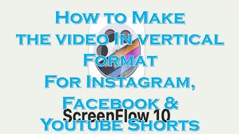 HOW TO MAKE VERTICAL SHORT VIDEOS & REELS FOR YOUTUBE, TIKTOK, INSTAGRAM & FACEBOOK IN SCREENFLOW 10