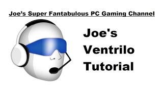 Joe's Ventrilo Tutorial