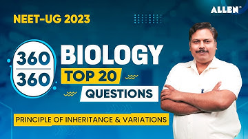 NEET UG 2023 🎯 | Score 360/360 | Biology Top 20 Questions ➡️Principle of Inheritance and Variation