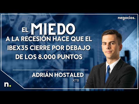El miedo a la recesi&oacute;n hace que el IBEX35 cierre por debajo de los 8.000 puntos