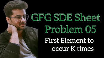 First element to occur k times || GFG SDE Sheet || Problem05 #gfg #sdesheet #sde #coding #gfgpotd