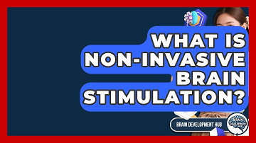 What Is Non-Invasive Brain Stimulation? - Brain Development Hub