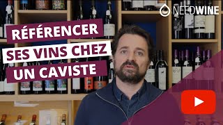 Comment référencer ses vins chez un Caviste ?