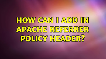 How can I add in apache referrer policy header? (2 Solutions!!)