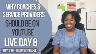 Why Coaches and Service Providers Should be on YouTube | Challenge Day 8