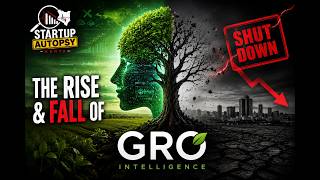 The UNTOLD STORY Behind GRO INTELLIGENCE's Collapse. What Killed the Startup? (Startup Autopsy Ep 3)