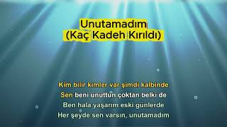 Unutamadım (Kaç Kadeh Kırıldı) - Karaoke