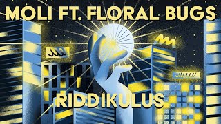 Moli ft. Floral Bugs - Riddikulus