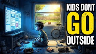 Why Kids Don't Go Outside Anymore