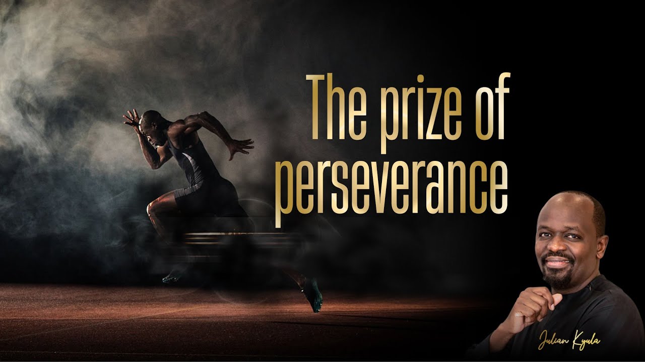 The Prize of Perseverance | Julian Kyula