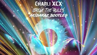 Charli XCX - Break The Rules (Akidaraz Hardstyle Bootleg)