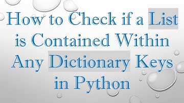 How to Check if a List is Contained Within Any Dictionary Keys in Python