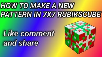 How to make a new pattern in 7x7 Rubik