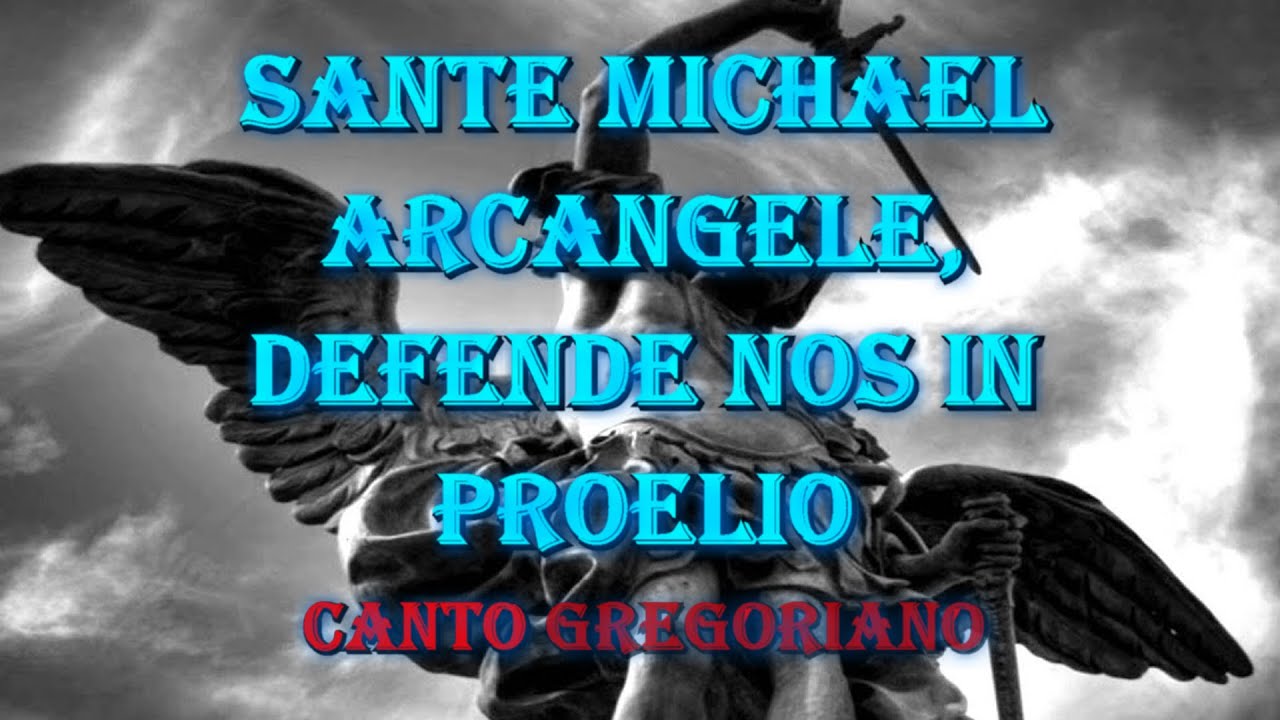 Sancte Michael Arcangele, defende nos in proelio - Canto Gregoriano