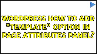 Wordpress: How to add Template option in page attributes panel