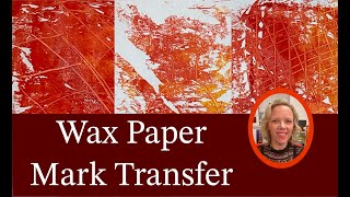 Wax Paper Mark Transfer - Monoprinting Technique