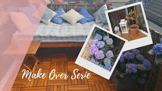 Balkon Make Over - DIY Make Over Serie Teil 1