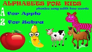 ALPHABETS FOR KIDS , PHONICS SONG WITH TWO WORDS ,   A FOR APPLE ,  Alphabet Songs for Children