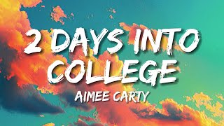 Aimee Carty - 2 days into college *Lyrics*