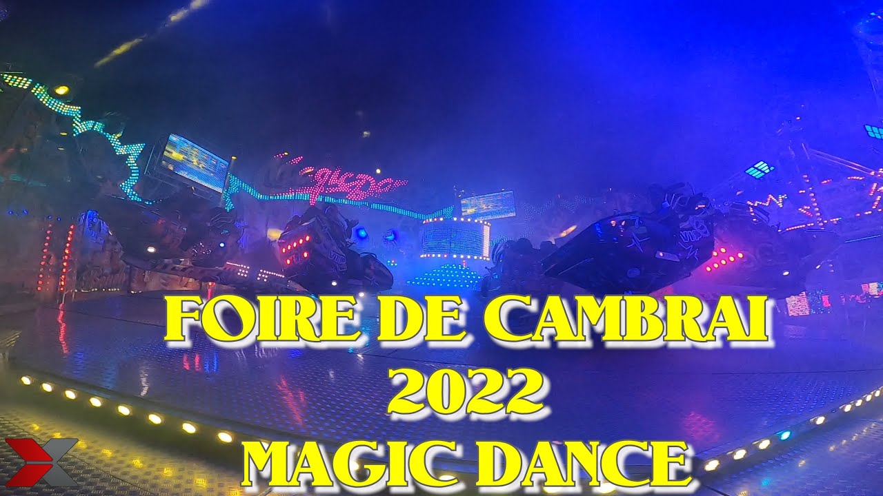 FOIRE DE CAMBRAI 2022 MAGIC DANCE !