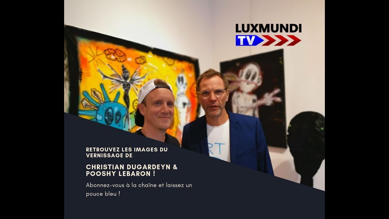 Vernissage Christian Dugardeyn et Pooshy Lebaron