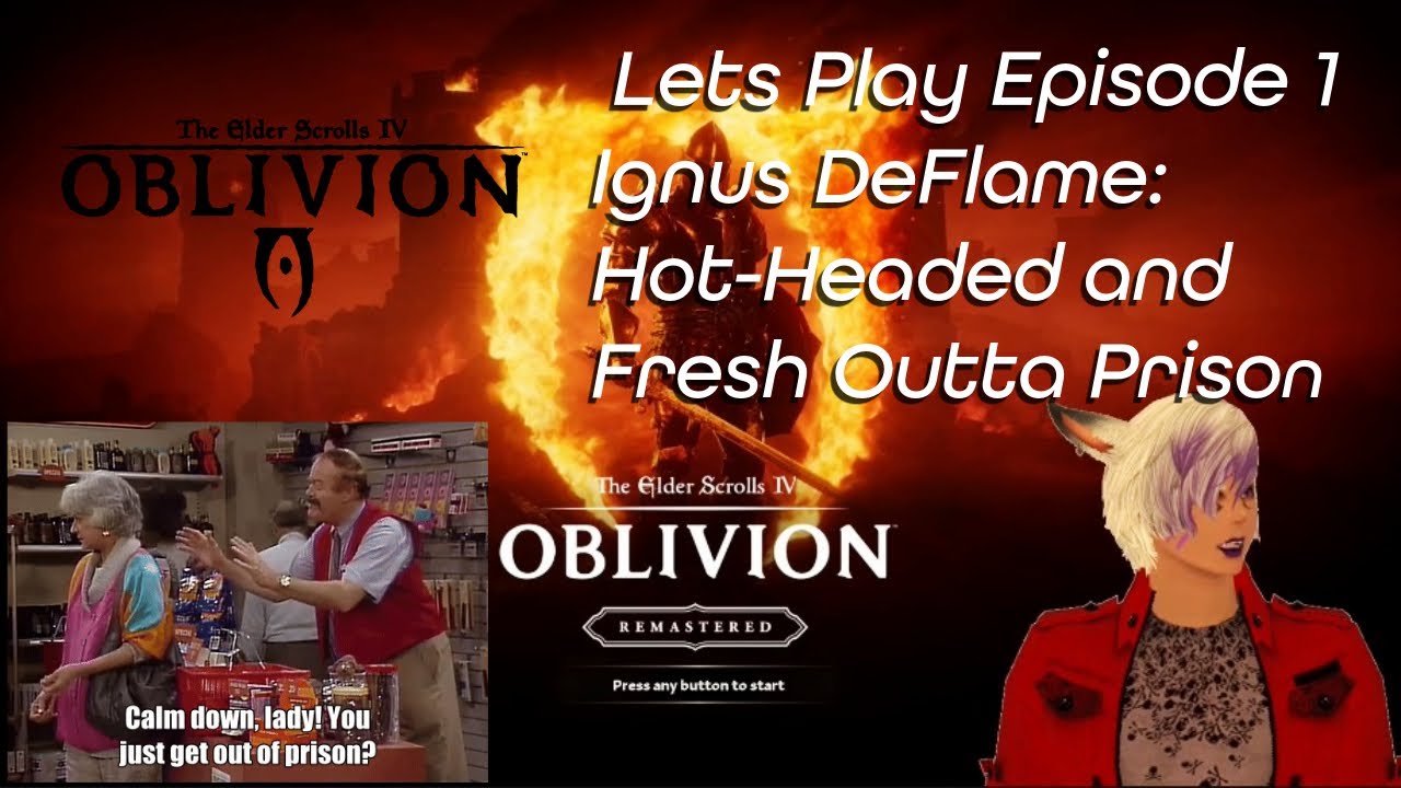 Oblivion Remaster Ep 1 "Ignus DeFlame: Hot-Headed and Fresh Outta Prison"