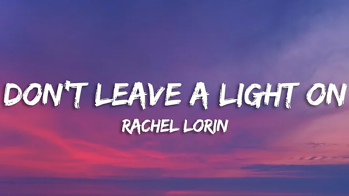 Rachel Lorin - Don't Leave A Light On (Lyrics) [7c...