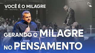 Gerando Milagre No Pensamento Pr Rafael Borges Série Você É O Milagre