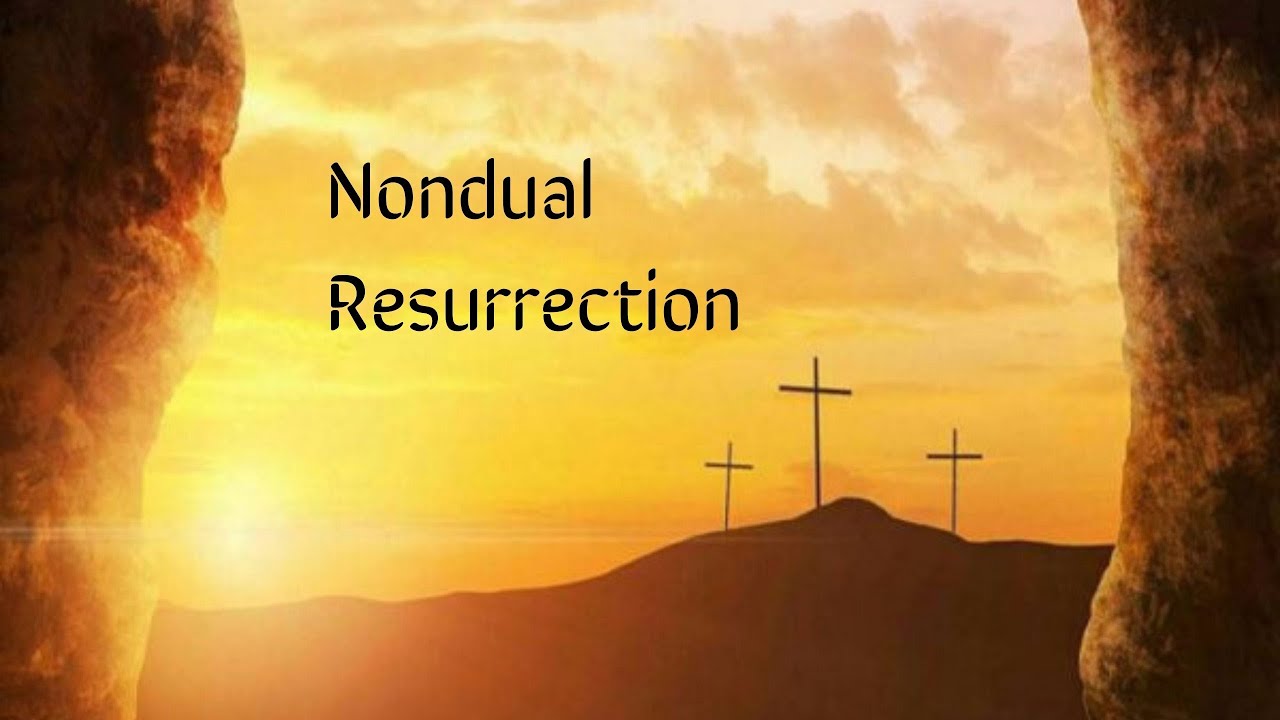 Nondual Resurrection