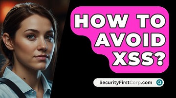 How To Avoid XSS? - SecurityFirstCorp.com