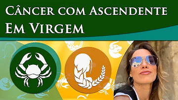 Como é Câncer com ascendente em Virgem?
