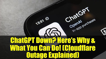 ChatGPT Down? Here’s Why & What You Can Do! (Cloudflare Outage Explained)