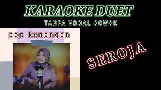 SEROJA - KARAOKE || Tanpa Vocal Cowok || Ciptaan Husein Bawafie