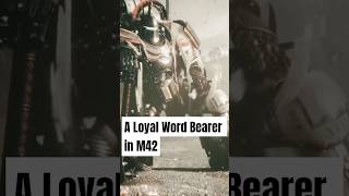 A Loyal Word Bearer In M42