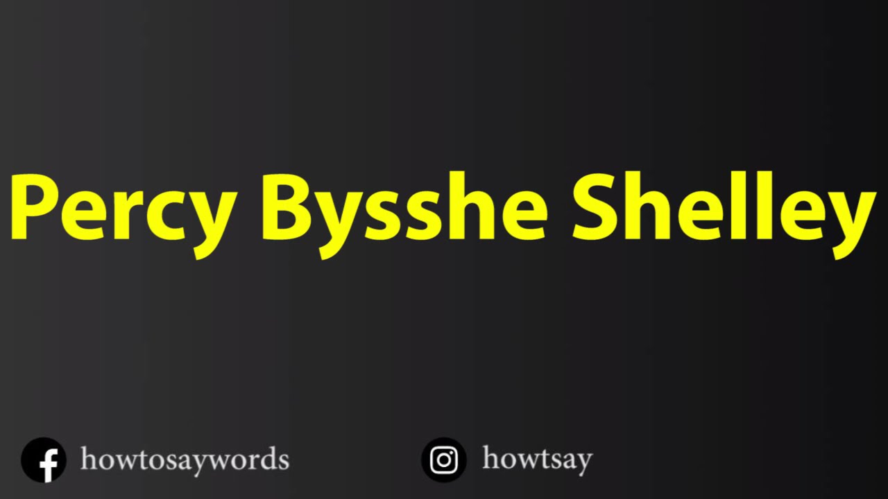 Download How To Pronounce Percy Bysshe Shelley