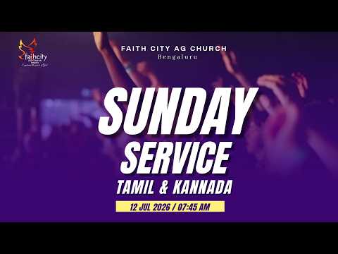 12 Jul 2026 |  Sunday Service - Tamil & Kannada | Faith City AG Church Bengaluru