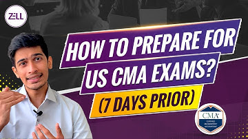 🔴How to prepare 7 days before your US CMA Exam? @ZellEducation