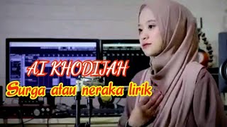 Surga atau neraka - ai khodijah lirik