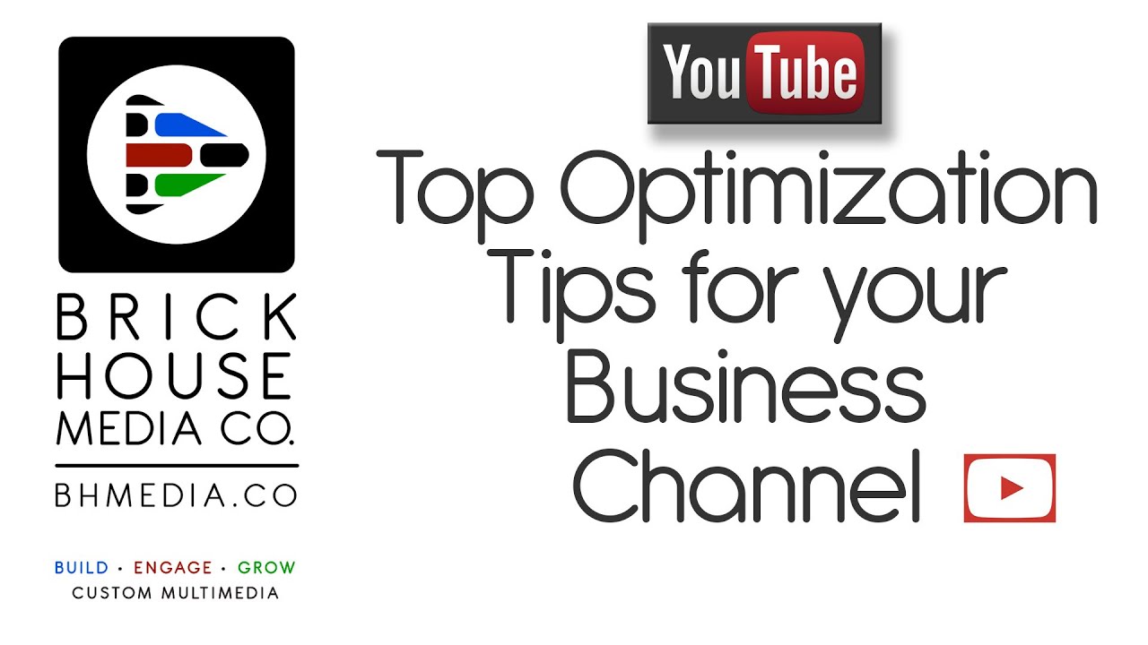 Top Optimization Tips for Youtube Business Channels - Brick House Media Co.