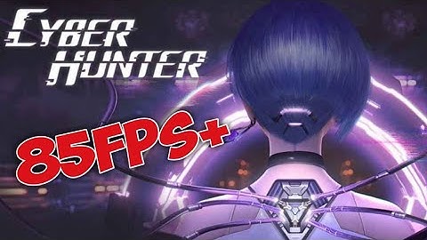 How to unlock FPS 85+ on Cyber Hunter
